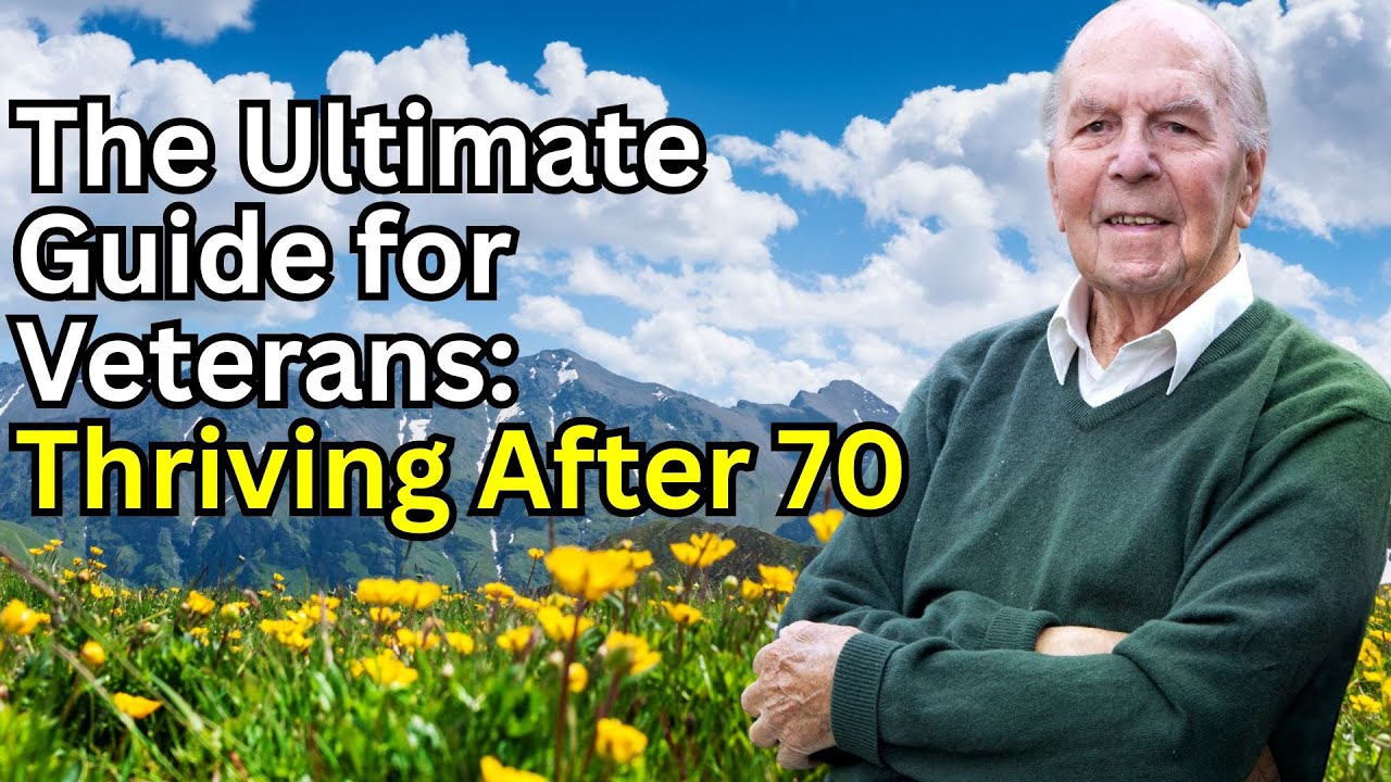 The Ultimate Guide for Veterans Thriving After 70