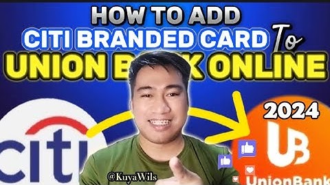 HOW TO ADD CITIBANK CREDIT CARD TO UNION BANK ONLINE SYSTEM 2024 | @KuyaWils #citibank #unionbank