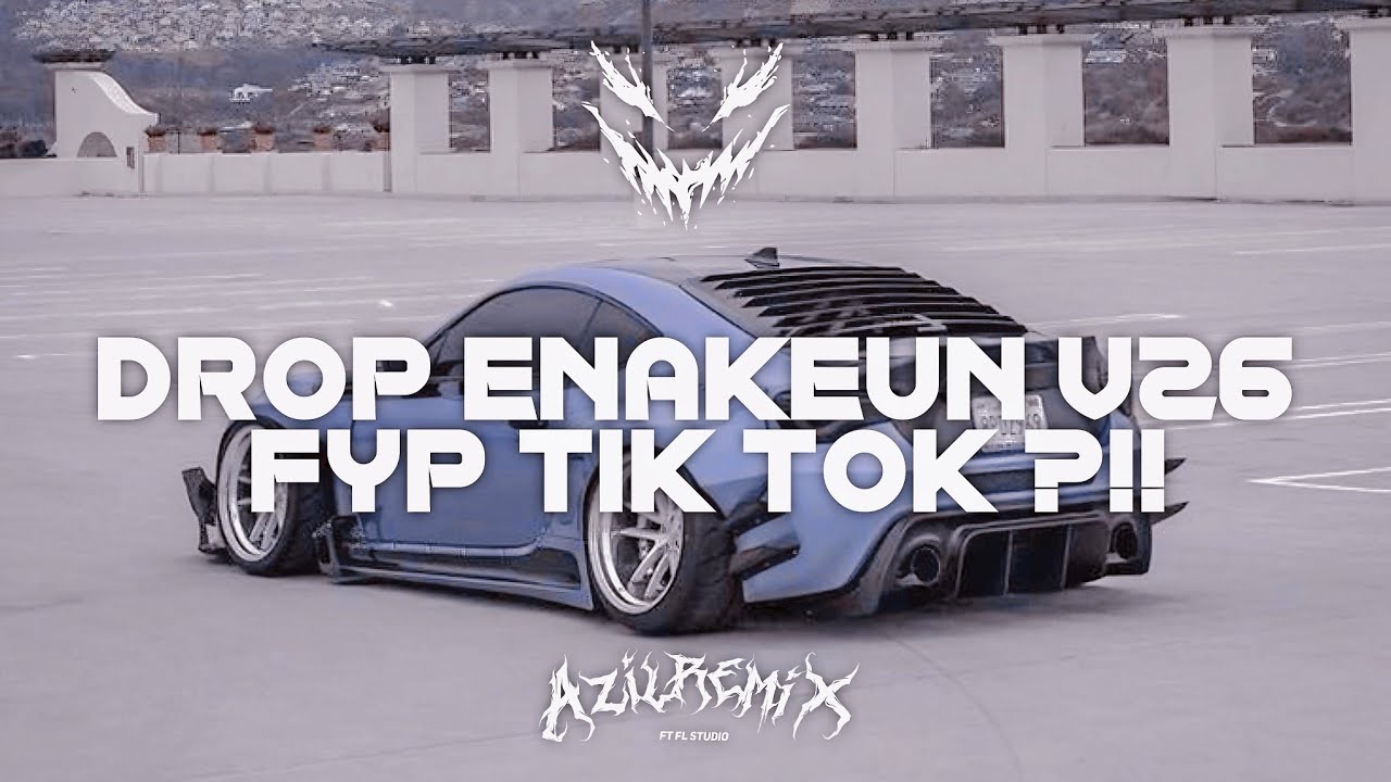 DROP ENAKEUN V26 X TRESNO TEKANE MATI COCOK BUAT DI MOBIL BY AZIL REMIXER
