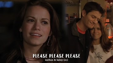nathan & haley (s1) | please please please