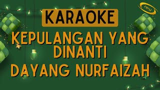 Dayang Nurfaizah - Kepulangan Yang Dinanti [Karaoke]