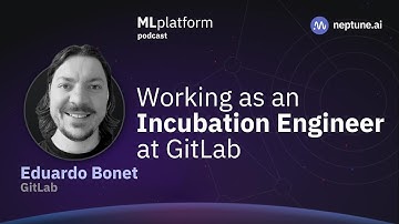 The Role of an Incubation Engineer at GitLab [With Eduardo Bonet]