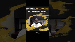 Become A Millionaire In 5 Years Guaranteed