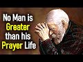 No Man is Greater Than His Prayer Life - Leonard Ravenhill Sermon