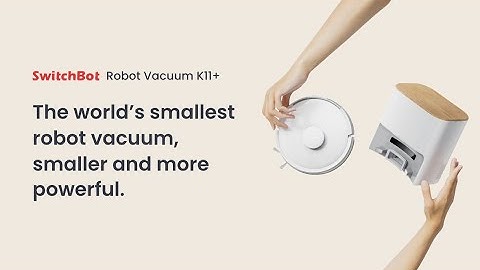 SwitchBot K11+ - The world’s smallest robot vacuum, smaller and more powerful.