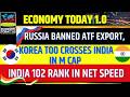 Russia Banned ATF Export, Korea too Crosses India in M Cap, India 102 Rank in Net Speed
