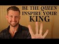 How to Be the Queen that Inspires a King (get a man to commit)