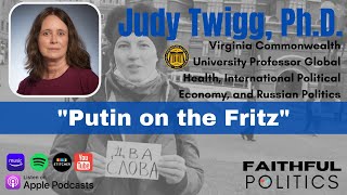 "Putin on the Fritz" w/Judy Twigg, Ph.D, Professor of Russian Politics