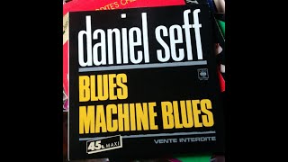 Daniel Seff - Blues Machine Blues (1984 - Maxi 45T - Promo)