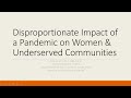 Disproportionate Impact of Pandemic on Women and Underserved Communities