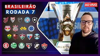 PÓS-RODADA 7 DO CAMPEONATO BRASILEIRO | ANÁLISE DE TODOS OS JOGOS