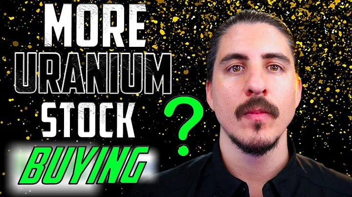 More Major Uranium Stock Buying! (EU) Uranium Cont...