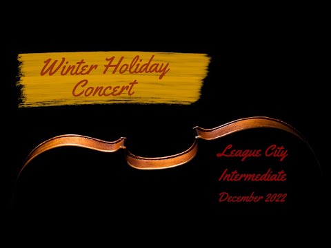 League City Intermediate School. Winter 2022 Holiday Concert
