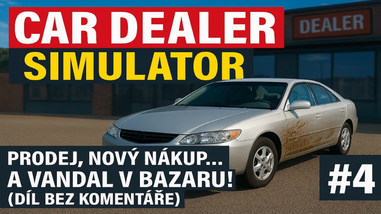 Car Dealer Simulator Gamplay/Letsplay CZ/SK #4 – Prodej, nový nákup… a vandal v bazaru!