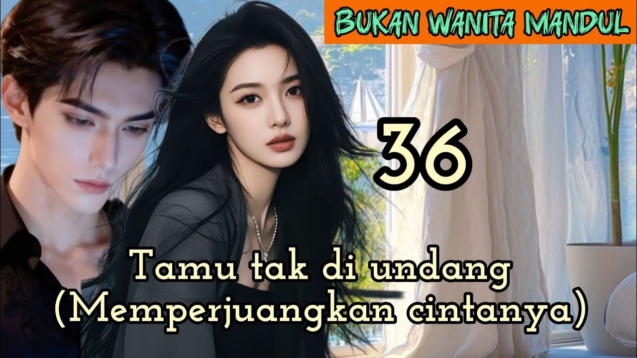 Part:36 Tamu tak di undang(Memperjuangkan cintanya)