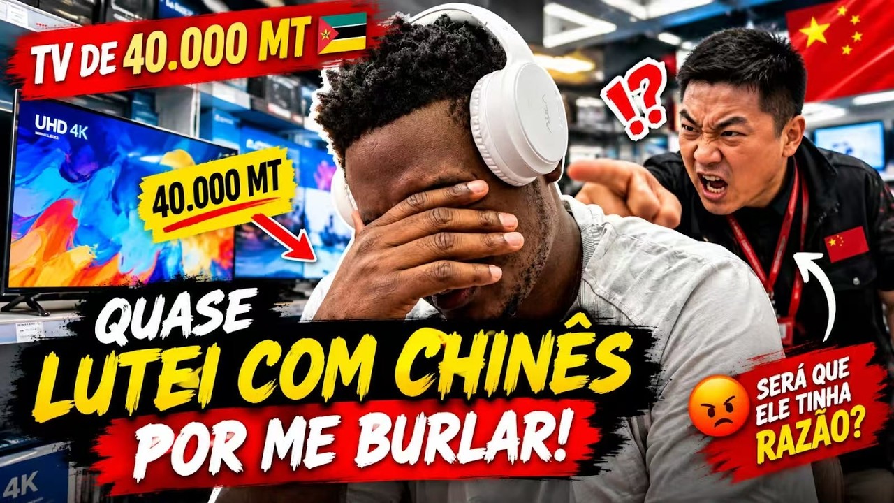 🚨PARTE 1: A HISTÓRIA DO BURLADOR DA TV DE 40.000 NA CHINA 📺 Que enviei pra Moçambique 🇨🇳🇲🇿