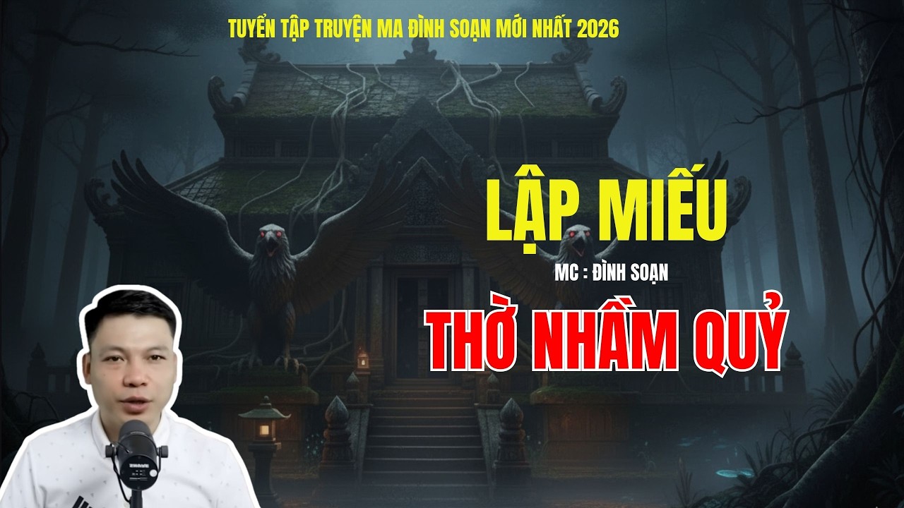 Truyện Ma Đình Soạn : LẬP MIẾU THỜ NHẦM QUỶ | MC: ĐÌNH SOẠN MỚI NHẤT