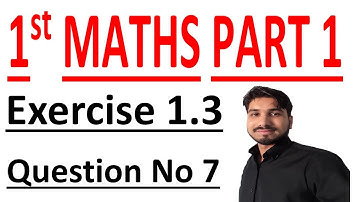 FSC math part 1, 1st year math part 1, ICS math part 1, C # 1 Lec 3 Ex 1.3 Q No 7Number System