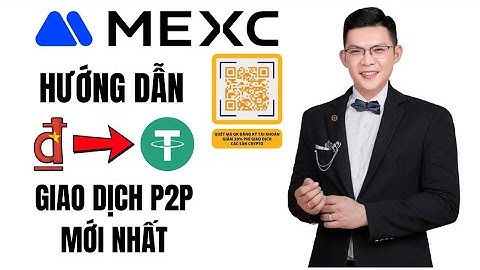 Hướng Dẫn Mua USDT Bằng VNĐ Trên Sàn MEXC Qua Giao Dịch P2P Mới Nhất 2025 | Chi Tiết Từ A-Z