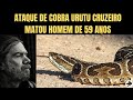 Ataque de Urutu cruzeiro matou Homem de 59 anos | Biólogo Henrique o Biólogo das Cobras