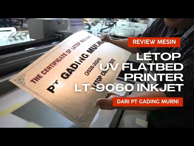 Review LETOP UV Flatbed Printer LT-9060 Inkjet