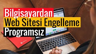 Bilgisayardan Web Sitesi Engelleme | Programsız ve Ücretsiz! screenshot 5