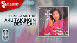 Etrie Jayanthie - Aku Tak Ingin Berpisah (Official Karaoke Video)