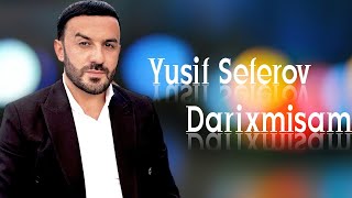 Yusif Seferov - Darixmisam Senin Ucun 2023 Resimi