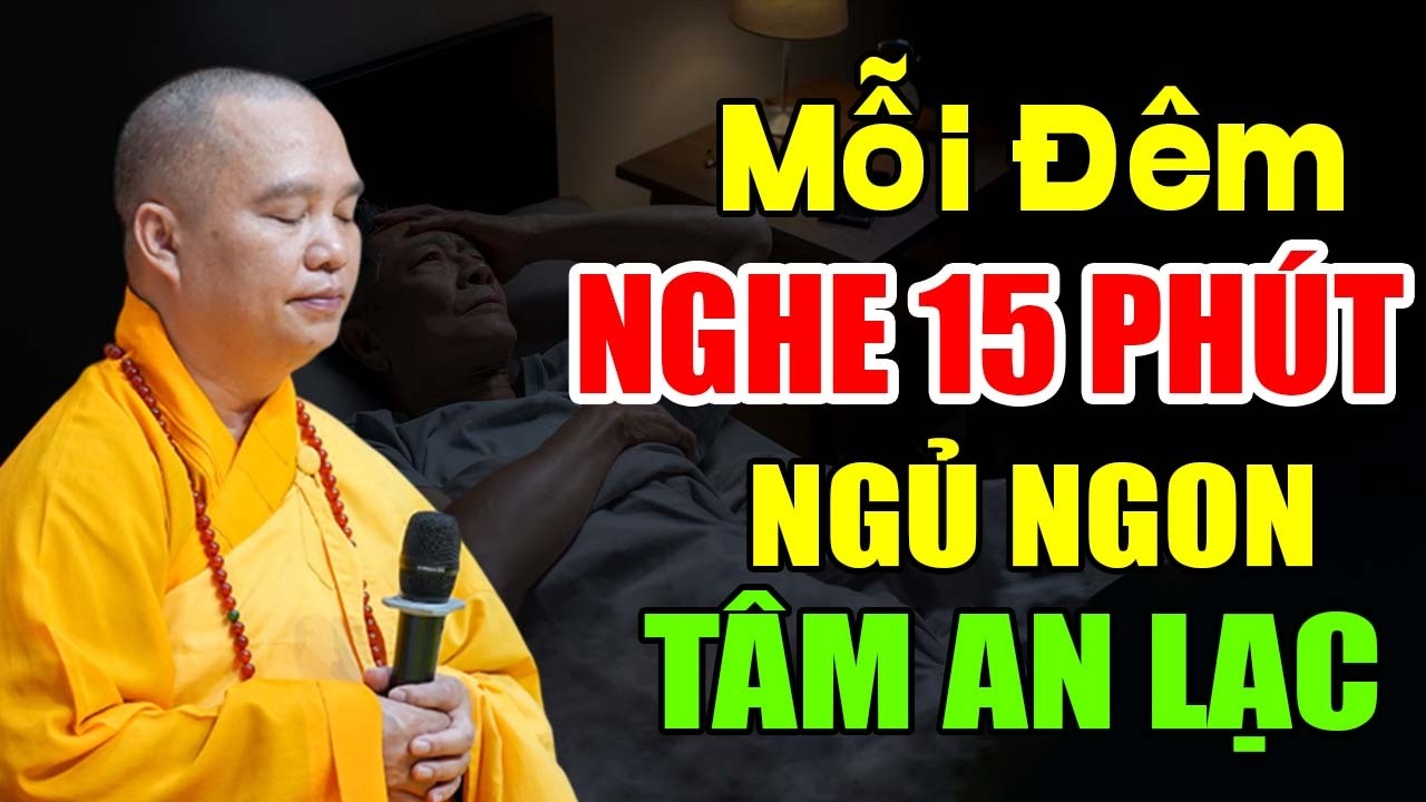 Mỗi Đêm Nghe 15 Phút Lời Phật Dạy  Ngủ Ngon, Tâm An Lạc, Hết Bệnh Hết Khổ Thầy | Thích Đạo Thịnh