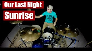 Our Last Night - Sunrise - Drum Cover