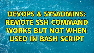 DevOps & SysAdmins: remote SSH command works but not when used in bash script