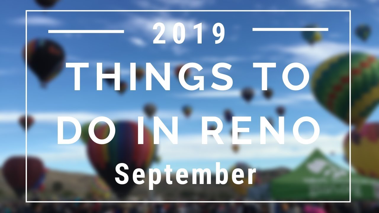 Things To Do in Reno September 2019 | Nevada Homes for Sale
