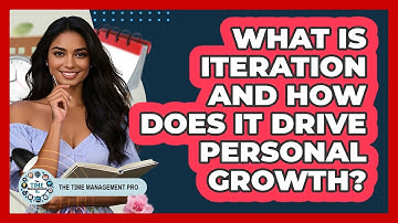 What Is Iteration And How Does It Drive Personal Growth? - The Time Management Pro