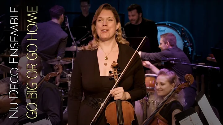 Nu Deco Ensemble & Jessica Meyer - Go Big or Go Home