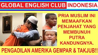 PENGADILAN AMERIKA GEMPAR DAN TAKJUB ! PRIA MUSLIM INI MEMAAFKAN PENJAHAT YANG TELAH MEMBUNUH PUTRA