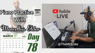 🔴LIVE Piano Practice 🎹 with Marcellus Elder | Day 78 (Working In Gb Major For About 15 minutes) 😎🎹👍🏾