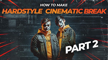 HOW TO MAKE HARDSTYLE CINEMATIC BREAK INTRO [Part 2] | FL Studio | How To Hardstyle