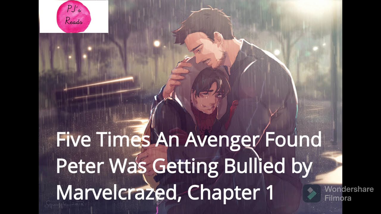 Ch 1, Five Times An Avenger Found Out Peter Was Getting Bullied [A MCU FanFiction] By Marvelcrazed