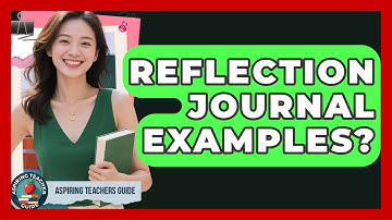 Reflection Journal Examples? - Aspiring Teacher Guide