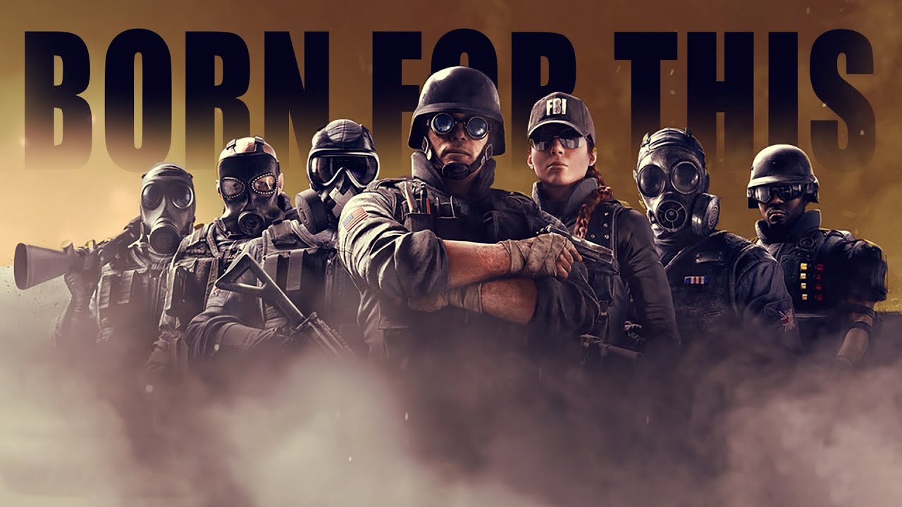 RAINBOW SIX SIEGE - BORN FOR THIS
