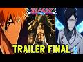 ¡el TRAILER FINAL de BLEACH! Todo lo NUEVO que VEREMOS en el ANIME