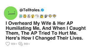 I Overheard My Wife & Her AP Humiliating Me, And When I Caught Them, The AP Tried To Hurt Me...