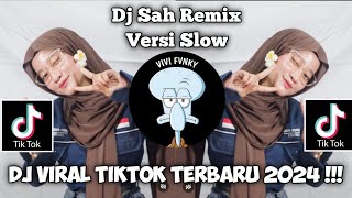 DJ SAH REMIX SARAH SUHAIRI || DJ VERSI SLOW VIRAL TIKTOK 2024 !!!