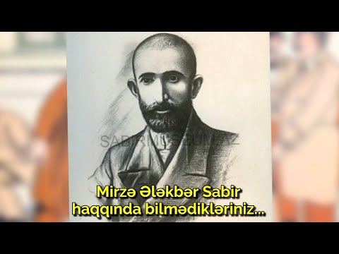 Mirzə Ələkbər Sabir haqqında bilmədikləriniz...