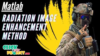 Matlab Image Processing Project - Radiation Image Enhancement on Non-Linear Mapping -ClickMyProject