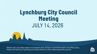 Lynchburg City Council Meeting 7-14-2026