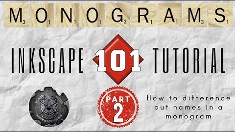 Monograms 101 - Part Two: Differencing Out Names/Font in a Monogram using Inkscape