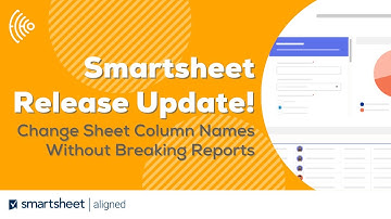 New Smartsheet release! Change Column Names Without Breaking Reports