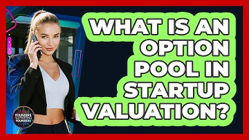 What Is An Option Pool In Startup Valuation? - Founders Supporting Founders