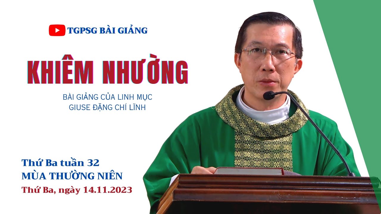 Khiêm nhường - Lm Giuse Đặng Chí Lĩnh | Thứ Ba tuần 32 TN